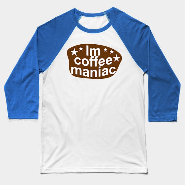 coffee maniac Baseball T-Shirt by nabila